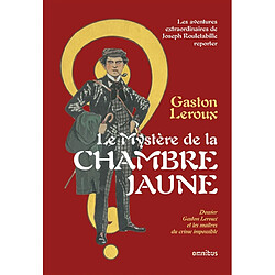 Le mystère de la chambre jaune : les aventures extraordinaires de Joseph Rouletabille, reporter