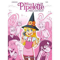 Miss Pipelette. Vol. 1. Attention, sorcière bavarde !