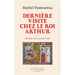 Dernière visite chez le roi Arthur : histoire d'un premier livre