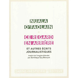 Ce regard en arrière : et autres écrits journalistiques - Occasion