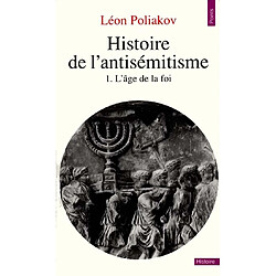 Histoire de l'antisémitisme. Vol. 1. L'Age de la foi - Occasion