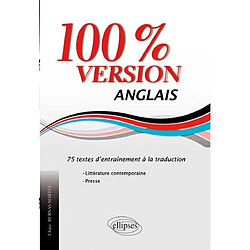 100 % version, anglais : 75 textes d'entraînement à la traduction : littérature et presse - Occasion