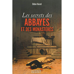 Les secrets des abbayes et des monastères