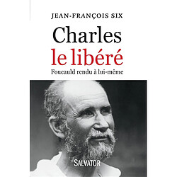 Charles le libéré : Foucauld rendu à lui-même - Occasion