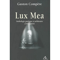 Lux Mea : anthologie poétique et arbitraire, 1952-2004 - Occasion