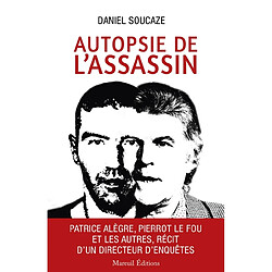 Autopsie de l'assassin : Patrice Alègre, Pierrot le fou et les autres, récit d'un directeur d'enquêtes - Occasion