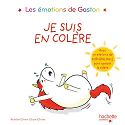 Les émotions de Gaston. Je suis en colère