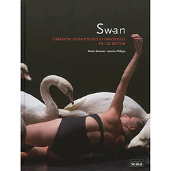 Swan : création pour cygnes et danseuses de Luc Petton - Occasion