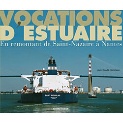 Vocations d'estuaire : en remontant de Saint-Nazaire à Nantes