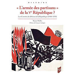 L'armée des partisans de la Ve République ? : les Comités de défense de la République (1968-1978)