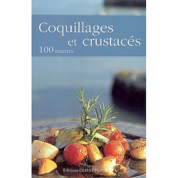 Coquillages et crustacés : 100 recettes