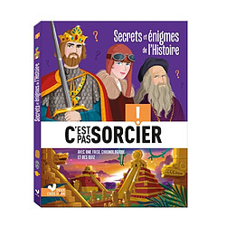 C'est pas sorcier ! : secrets et énigmes de l'histoire