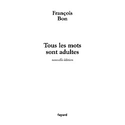 Tous les mots sont adultes : méthode pour l'atelier d'écriture