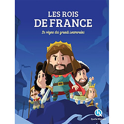 Les rois de France : le règne des grands souverains