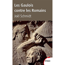 Les Gaulois contre les Romains : la guerre de mille ans