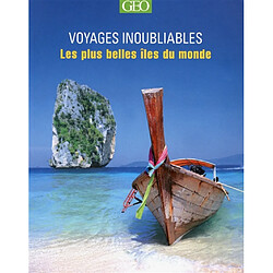 Voyages inoubliables : les plus belles îles du monde