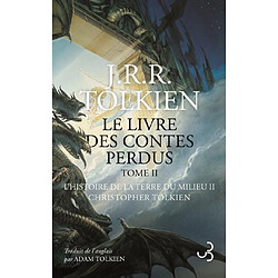 Histoire de la Terre du Milieu. Vol. 2. Le second livre des contes perdus : tome 2