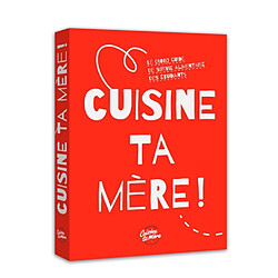 Cuisine ta mère ! : le (bon) guide de survie alimentaire des étudiants - Occasion