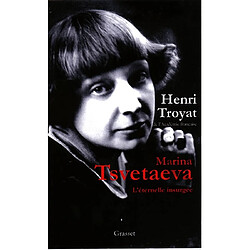 Marina Tsvetaeva, l'éternelle insurgée