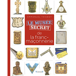 Le musée secret de la franc-maçonnerie - Occasion