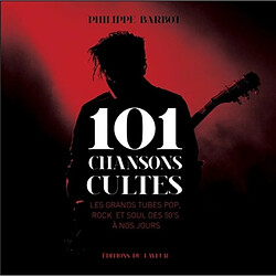 101 chansons cultes : les grands tubes pop, rock et soul des 50's à nos jours - Occasion