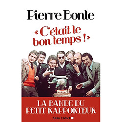 C'était le bon temps ! : la bande du Petit rapporteur