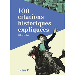 100 citations historiques expliquées - Occasion