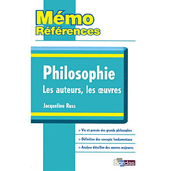 Philosophie : les auteurs, les oeuvres