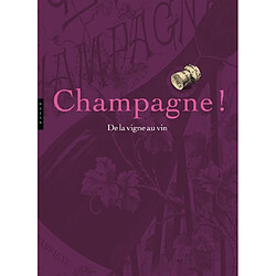 Champagne ! : de la vigne au vin - Occasion