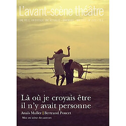 Avant-scène théâtre (L'), n° 1523. Là où je croyais être il n'y avait personne