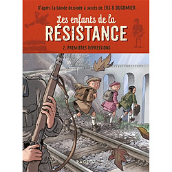 Les enfants de la Résistance. Vol. 2. Premières répressions