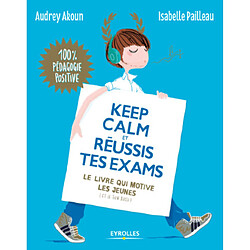 Keep calm et réussis tes exams ! : le livre qui motive les jeunes (et le tien aussi) - Occasion