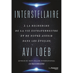 Interstellaire : à la recherche de la vie extraterrestre et de notre avenir dans les étoiles