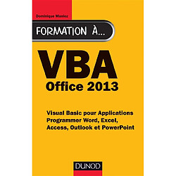 VBA Office 2013 : Visual Basic pour Applications, programmer Word, Excel, Access, Outlook et PowerPoint