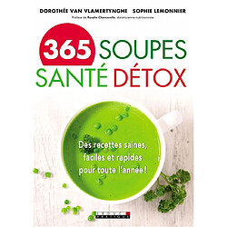 365 soupes santé détox : des recettes saines, faciles et rapides pour toute l'année !