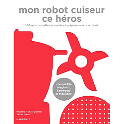 Mon robot cuiseur ce héros : 100 recettes à faire avec son robot chauffant