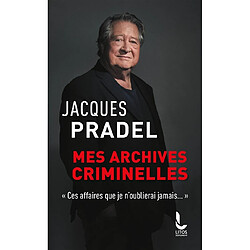 Mes archives criminelles : ces affaires que je n'oublierai jamais... - Occasion