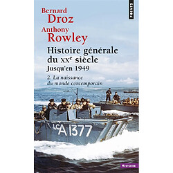 Histoire générale du XXe siècle. Vol. 2. Jusqu'en 1949. La naissance du monde contemporain