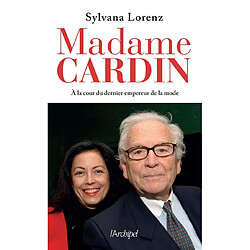 Madame Cardin : à la cour du dernier empereur de la mode