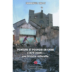 Peinture et pouvoir en Chine (1979-2009) : une histoire culturelle