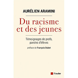 Du racisme et des jeunes : témoignages de profs, paroles d'élèves - Occasion