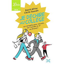 Je déchire au collège : 40 conseils pour réussir, de l'entrée en 6e au brevet