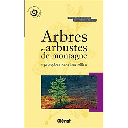 Arbres et arbustes de montagne : 230 espèces dans leur milieu - Occasion