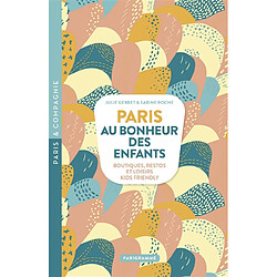 Paris, au bonheur des enfants : boutiques, restos et loisirs kids friendly