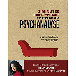 3 minutes pour comprendre 50 notions-clés de la psychanalyse