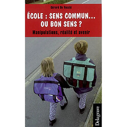 Ecole : sens commun ou bon sens ? : manipulations, réalité et avenir - Occasion