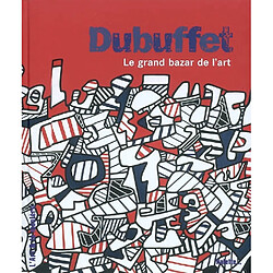 Dubuffet : le grand bazar de l'art