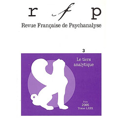 Revue française de psychanalyse, n° 3 (2005). Le tiers analytique