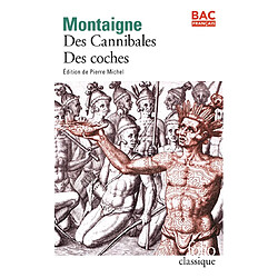 Des cannibales : Essais, livre I, chapitre XXXI. Des coches : Essais, livre III, chapitre VI - Occasion