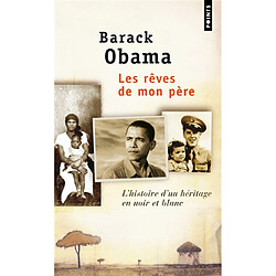 Les rêves de mon père : l'histoire d'un héritage en noir et blanc : autobiographie